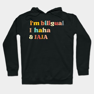 Funny Quote , I'm Bilingual I Haha & Jaja, English Teacher Hoodie